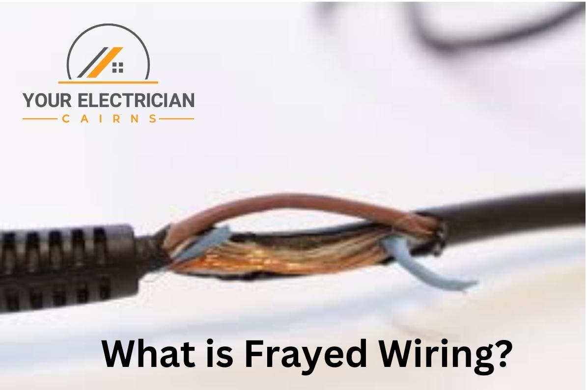 What Is Frayed Wiring (1)